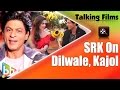 Shah rukh khan exclusive on dilwale  kajol  varun  janam janam