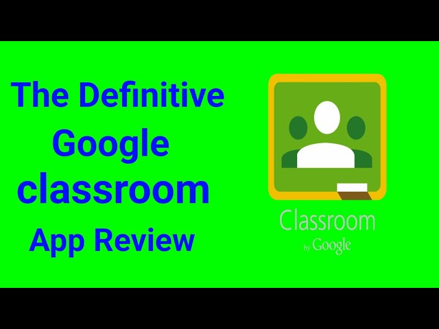 The Definitive Google Classroom Review - 2023 Update