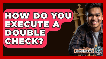 How Do You Execute A Double Check? - The Board Game Xpert
