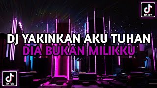 DJ YAKINKAN AKU TUHAN DIA BUKAN MILIKKU || DJ HAPUS AKU VIRAL TIKTOK JEDAG JEDUG MENGKANE