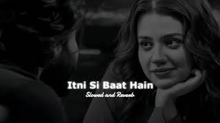 Itni Si Baat Hai (𝗦𝗹𝗼𝘄𝗲𝗱 𝗮𝗻𝗱 𝗥𝗲𝘃𝗲𝗿𝗯)