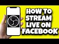 How To Stream Live On Facebook With OBS Studio (Easy)