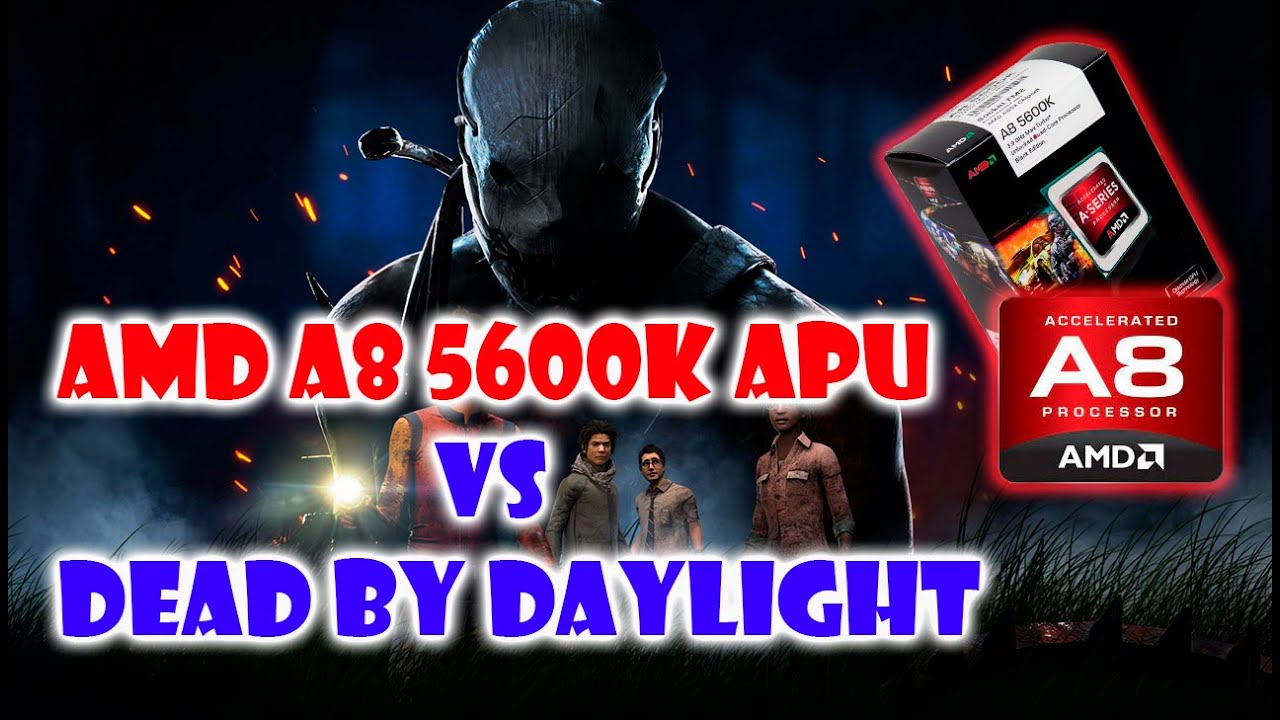 Amd A8 5600k Apu With Radeon Hd Graphics Driver Dead by Daylight en AMD A8 5600k APU Radeon HD 7560D ordenador de hace