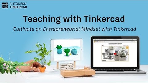 Teaching with Tinkercad (Season 2, Ep. 6) - Cultivate an Entrepreneurial Mindset