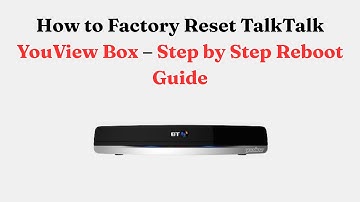 How to Factory Reset TalkTalk YouView Box – Step by Step Reboot Guide