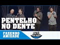 Fazendo amizade 43  pentelho no dente