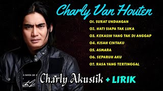 CHARLY VAN HOUTEN | LIRIK | SURAT UNDANGAN | ASMARA | RASA YANG TERTINGGAL | CHARLY COVER AKUSTIK