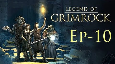 #10 Legend of Grimrock Let