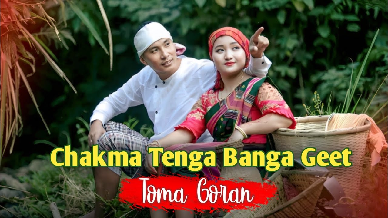 Chakma Tenga Banga Geet   Toma Goran  Chakma Officiall Music Video 2023  ChakMa LyRics