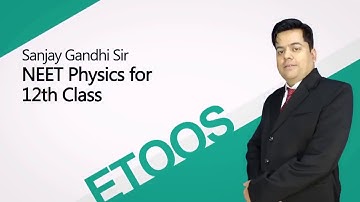 Electrostatics video lecture of Physics for NEET by Sanjay Gandhi Sir (ETOOSINDIA.COM)