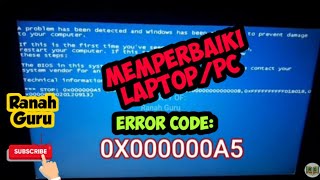 Memperbaiki Laptoppc Error Code  0x000000a5