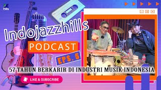 57 Tahun Berkarir di Industri Musik Indonesia | INDOJAZZHILLS | EPS.5