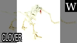 CLOVER (creature) - WikiVidi Documentary