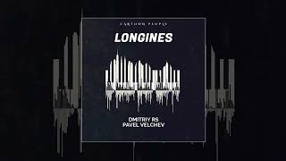 Dmitriy Rs, Pavel Velchev - Longines (Официальная премьера трека)