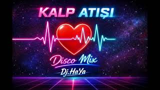Dj.haya - Kalp Atışı (Disco Mix) Remix Şfetbeniöneçıkar