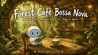 Forest Cafe Bossa Nova 🌲 1 Hour Nature Cafe Music for Study & Work | Relaxing Instrumental BGM ☕