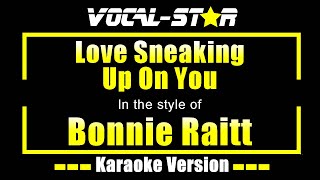 Bonnie Raitt - Love Sneaking Up On Me | Vocal Star Karaoke Version - Lyrics 4K