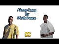 Akang Kang By Pioth Peace Unofficial Audio Music Blaqq Kolla 