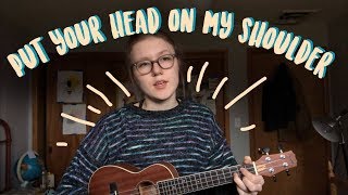 put your head on my shoulder (ukulele cover)