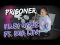 Miley Cyrus ft. Dua Lipa - Prisoner Drum Cover