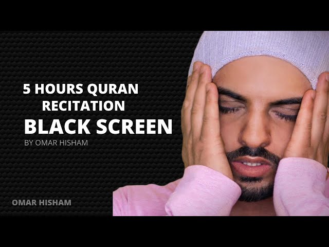 5 Hours Black Screen Soothing Quran Recitation by (Omar Hisham) Relaxation Deep Sleep Stress relief class=