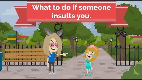 What to do if someone insults you.