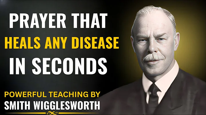 Prayer That Heals Disease in Seconds | Smith Wigglesworth Motivation & Faith Teaching