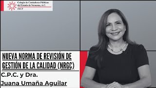 Nueva Norma de la Revisión de Gestión de la Calidad (NRGC) || C.P.C. y Dra. Juana Umaña Aguilar