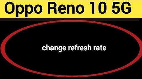 How to change refresh rate, Oppo Reno 10 5G refresh rate change kaise karen