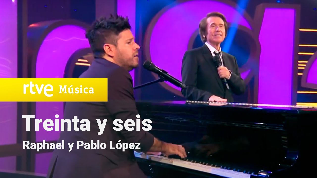 Raphael y Pablo López - Treinta y seis (Raphael 6.0)