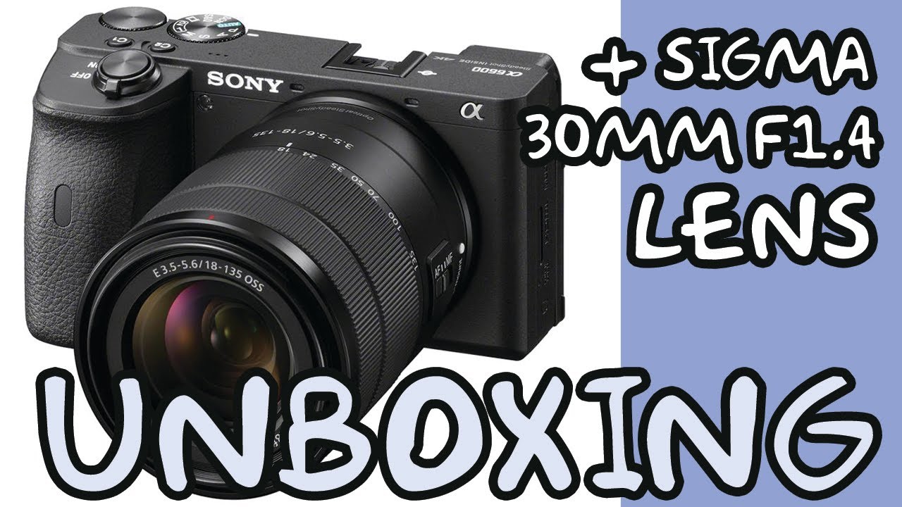 すずSONY a6600 SIGMA30mm SAMYANG12mm Sony A6600 Sigma 30mm F1.4 Lens Unboxing - YouTube