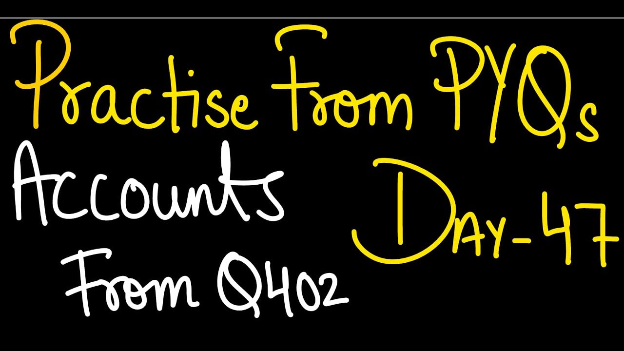 Day 47, Accounts, Accountancy|PYQs | Important Questions| Class 12th