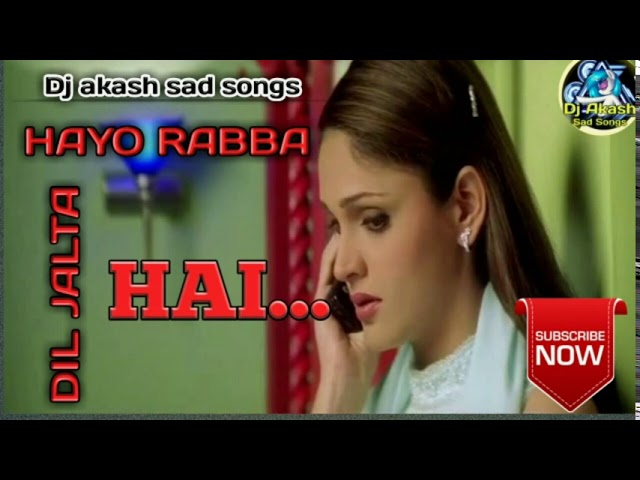 hayo rabba dil jalta hai... khatarnak vibration mix . dj akash sad songs.