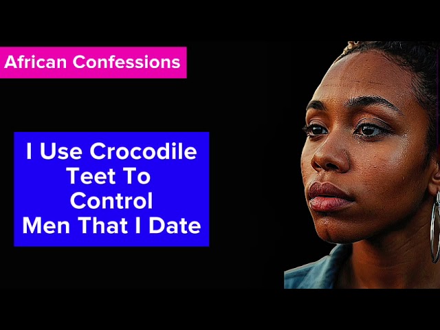 I Use Crocodile Teeth To Control Men That I Date class=
