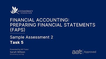 Financial Accounting: Preparing Financial Statements (FAPS): AAT Sample Assessment 2 - Task 5 (of 6)