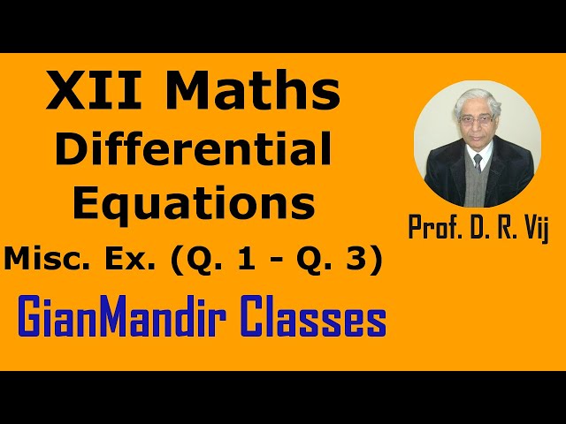 XII Maths | Differential Equations | Miscellaneous Ex. (Q. 1 to Q. 3) Mohit Sir