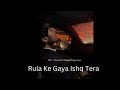 Rula ke gaya ishq tera by shivam chauhan heartbroken song viral like share subscribe love