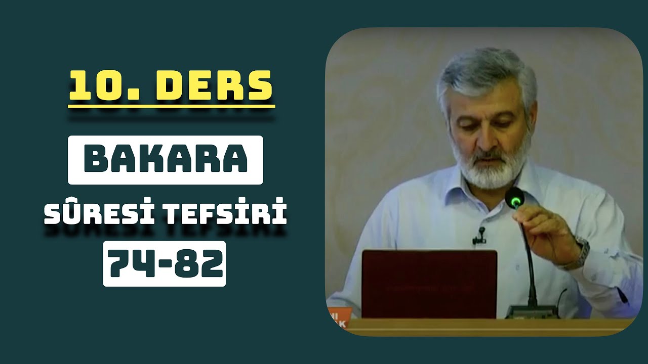 10. Ders - Bakara Sûresi (74-82) Tefsiri - Abdurrahman Ateş (2011)