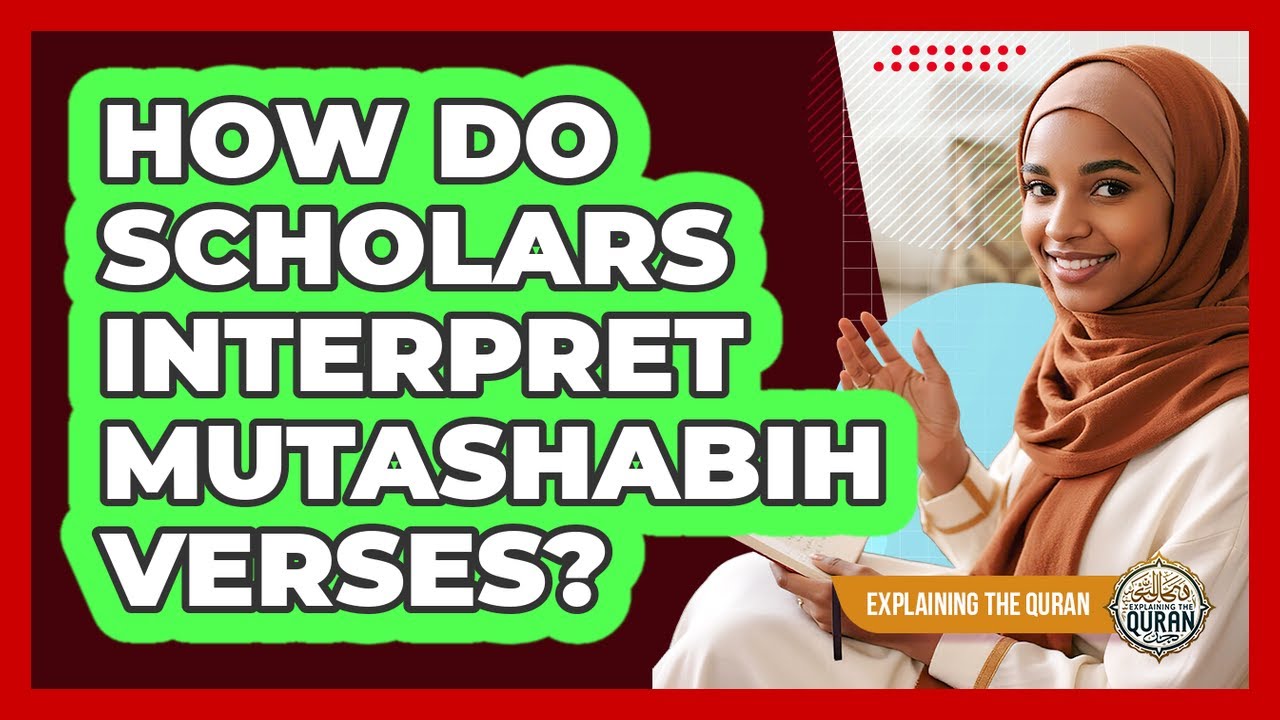 How Do Scholars Interpret Mutashabih Verses?