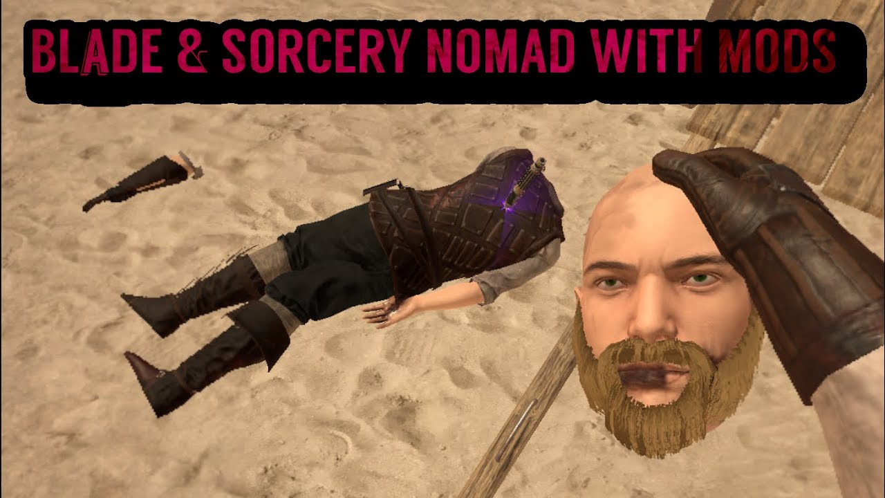 BLADE & SORCERY NOMAD WITH MODS YouTube