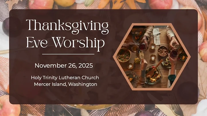 Thanksgiving Eve Worship, November 26,  2025