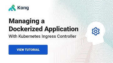 Deploying a Docker App with Kubernetes and Kong Ingress Controller