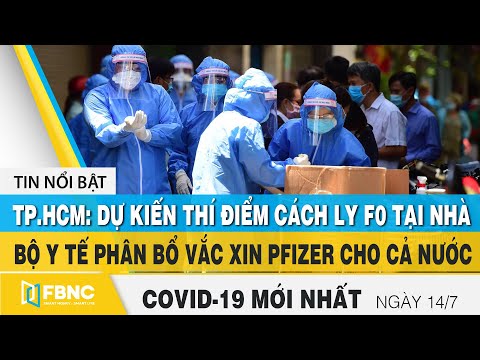 Tin tức Covid-19 mới nhất hôm nay 14/7 | Dich Virus Corona Việt Nam hôm nay | FBNC