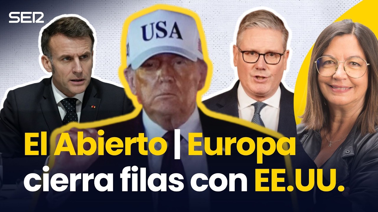 EUROPA cierra filas con EE.UU. | El Abierto