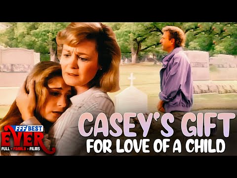 CASEY'S GIFT: FOR LOVE OF A CHILD