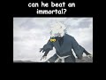 can he beat an immortal?😨