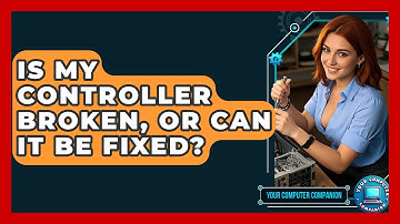 Is My Controller Broken, Or Can It Be Fixed? - Your Computer Companion