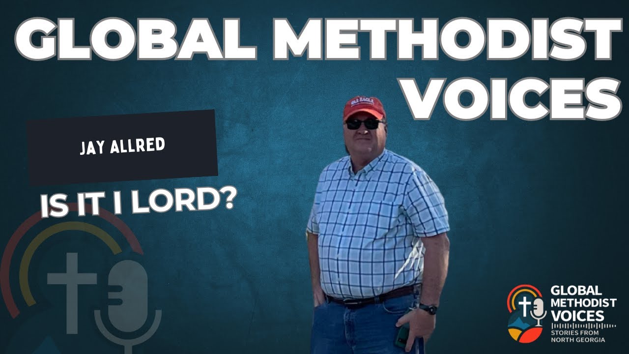 Is It I Lord? - Global Methodist Voices - Jay Allred
