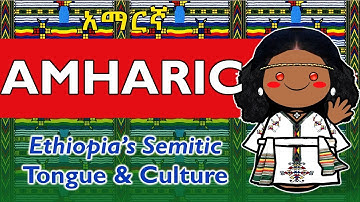 Amharic Language & Amhara Identity | Ethiopia’s Cultural Heart