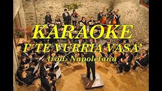 Video thumbnail of "karaoke  I' TE VURRIA VASA' (vers. Classica Napoletana) Fair Use"